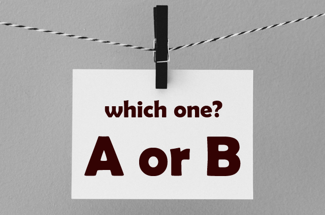 which one are you ganna choose? a or b?